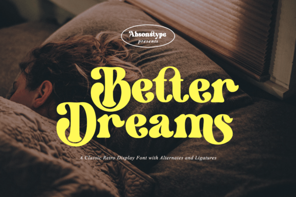 Better Dreams: Elevating Your Design Aesthetic with an Enchanting Bold Serif